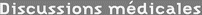 Discussions m�dicales